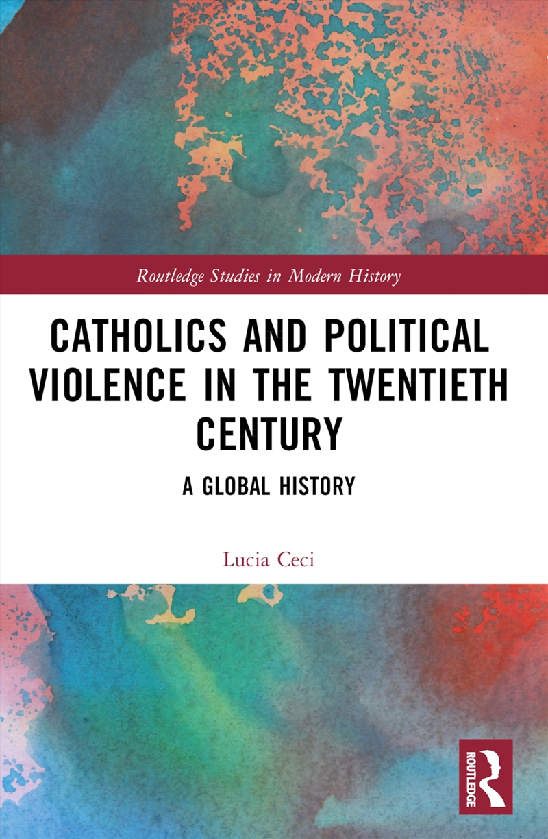 Catholics and Political Violence in the Twentieth Century/Product Detail/History
