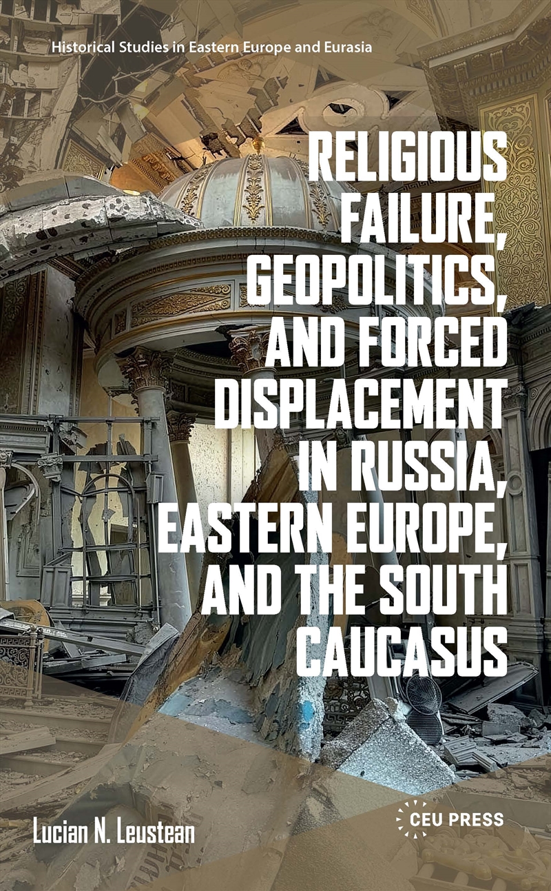 Religious Failure, Geopolitics, and Forced Displacement in Russia, Eastern Europe, and the South Cau/Product Detail/Society & Culture