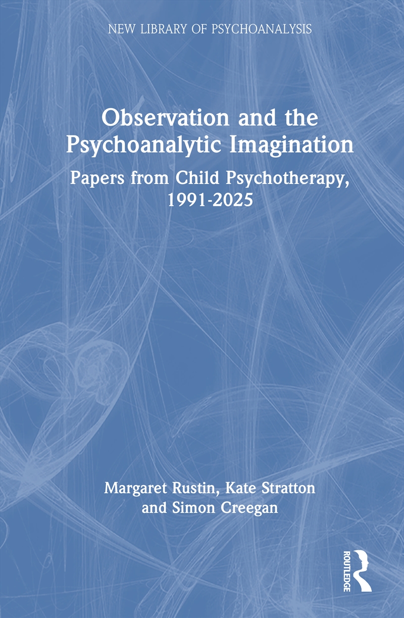 Observation and the Psychoanalytic Imagination/Product Detail/Psychology