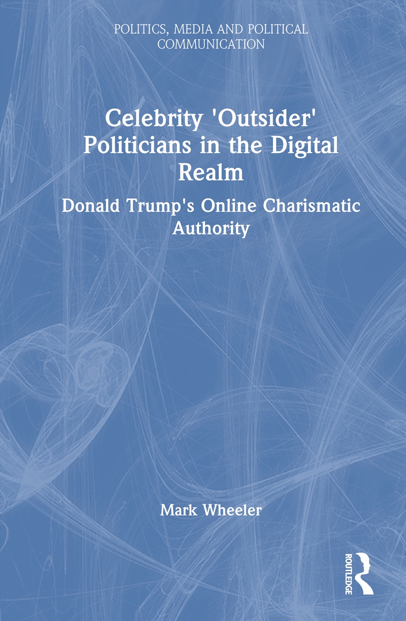 Celebrity 'Outsider' Politicians in the Digital Realm/Product Detail/Politics & Government