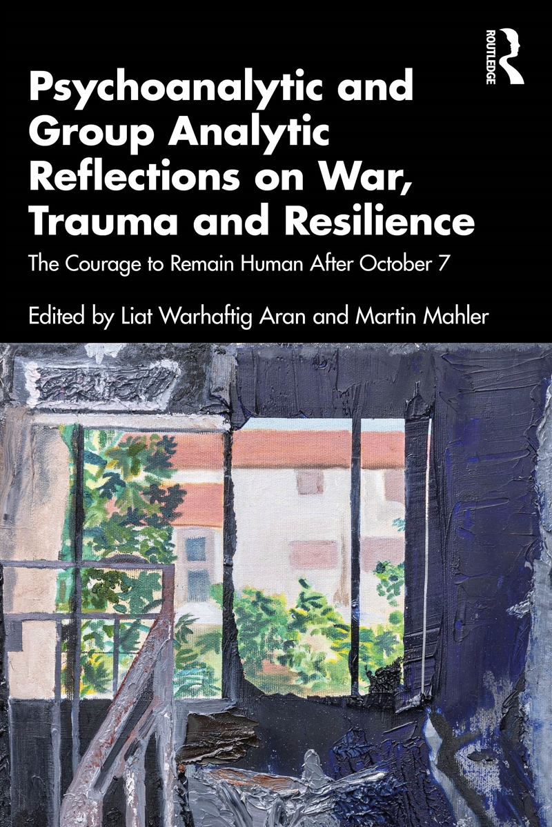Psychoanalytic and Group Analytic Reflections on War, Trauma and Resilience/Product Detail/Psychology