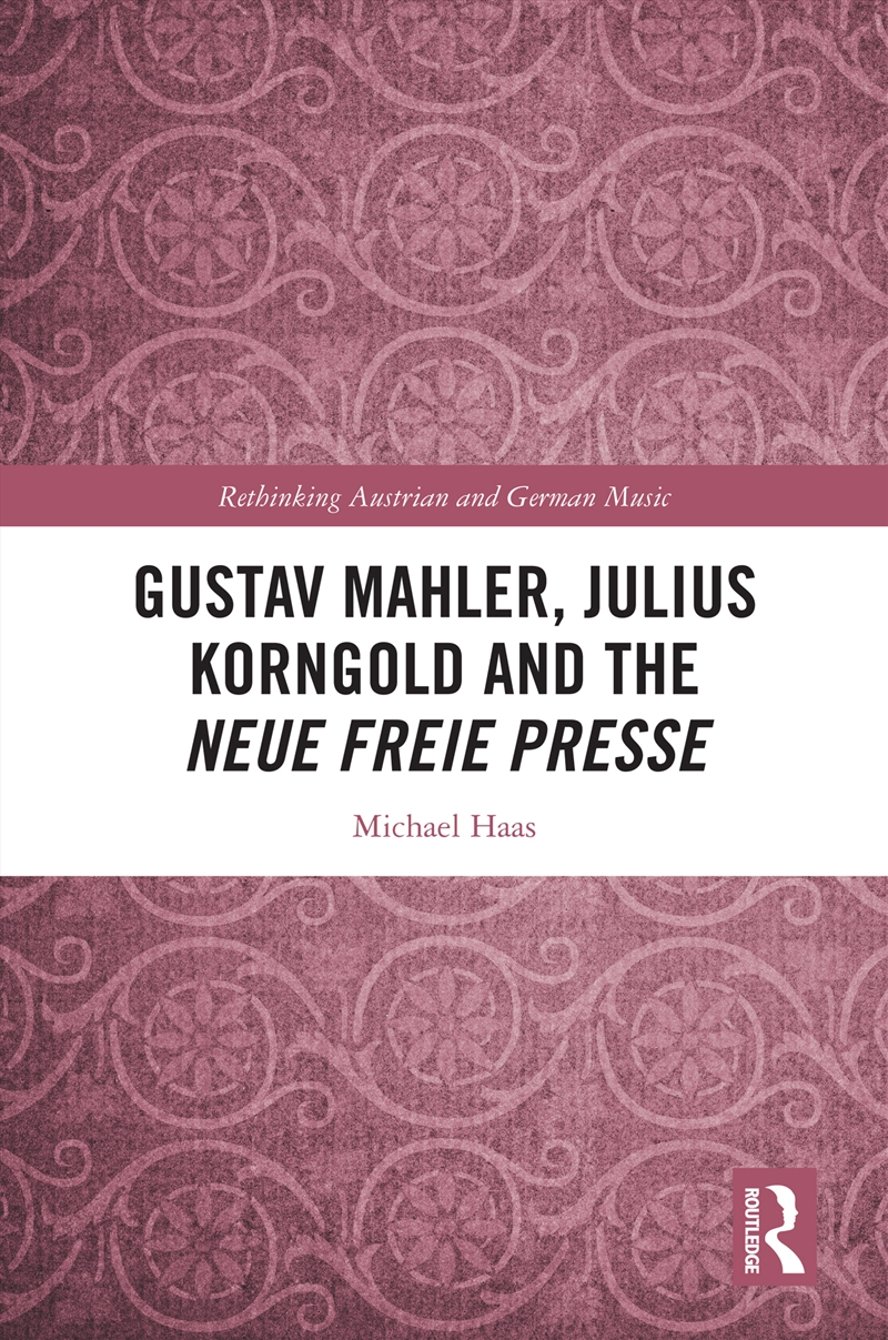 Gustav Mahler, Julius Korngold and the Neue Freie Presse/Product Detail/Media