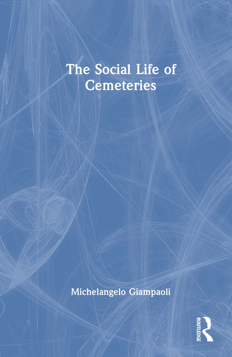 The Social Life of Cemeteries/Product Detail/Society & Culture