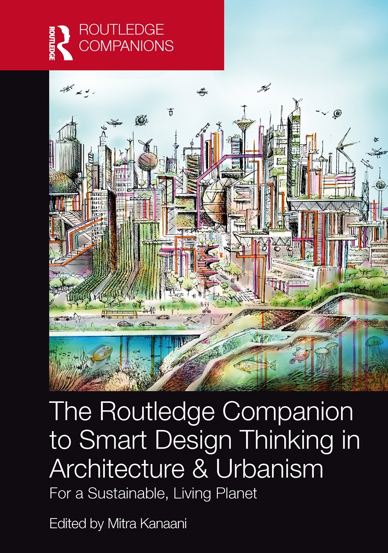 The Routledge Companion to Smart Design Thinking in Architecture & Urbanism for a Sustainable, Livin/Product Detail/Architecture