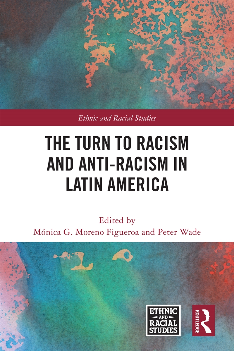 The Turn to Racism and Anti-racism in Latin America/Product Detail/Society & Culture