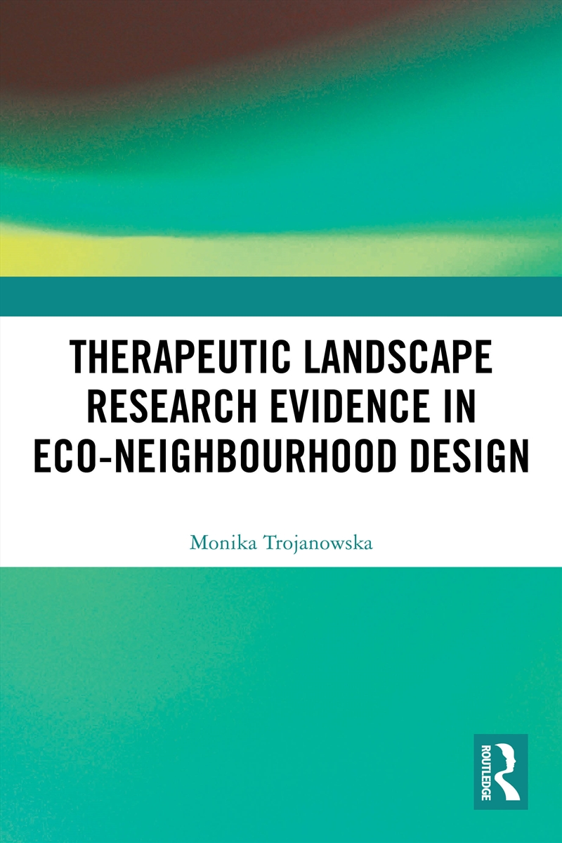Therapeutic Landscape Research Evidence in Eco-neighbourhood Design/Product Detail/Politics & Government