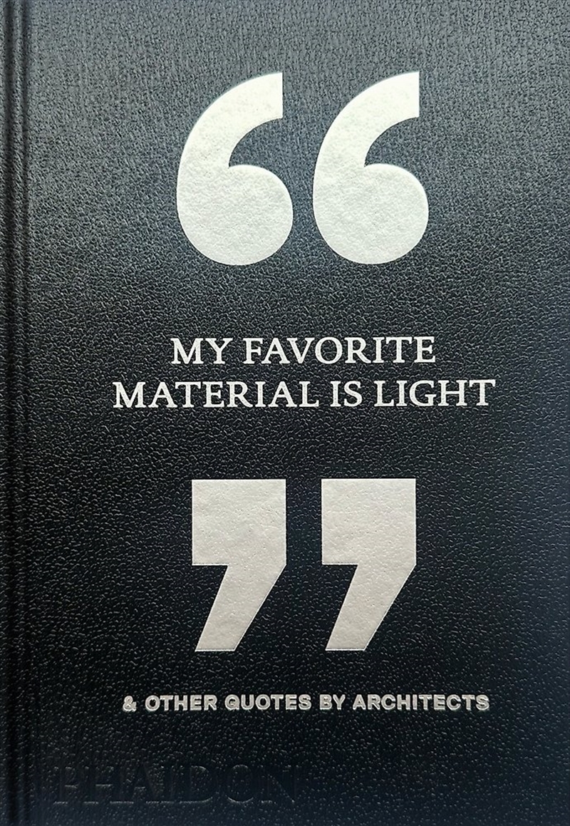 My Favorite Material Is Light & Other Quotes by Architects/Product Detail/Architecture