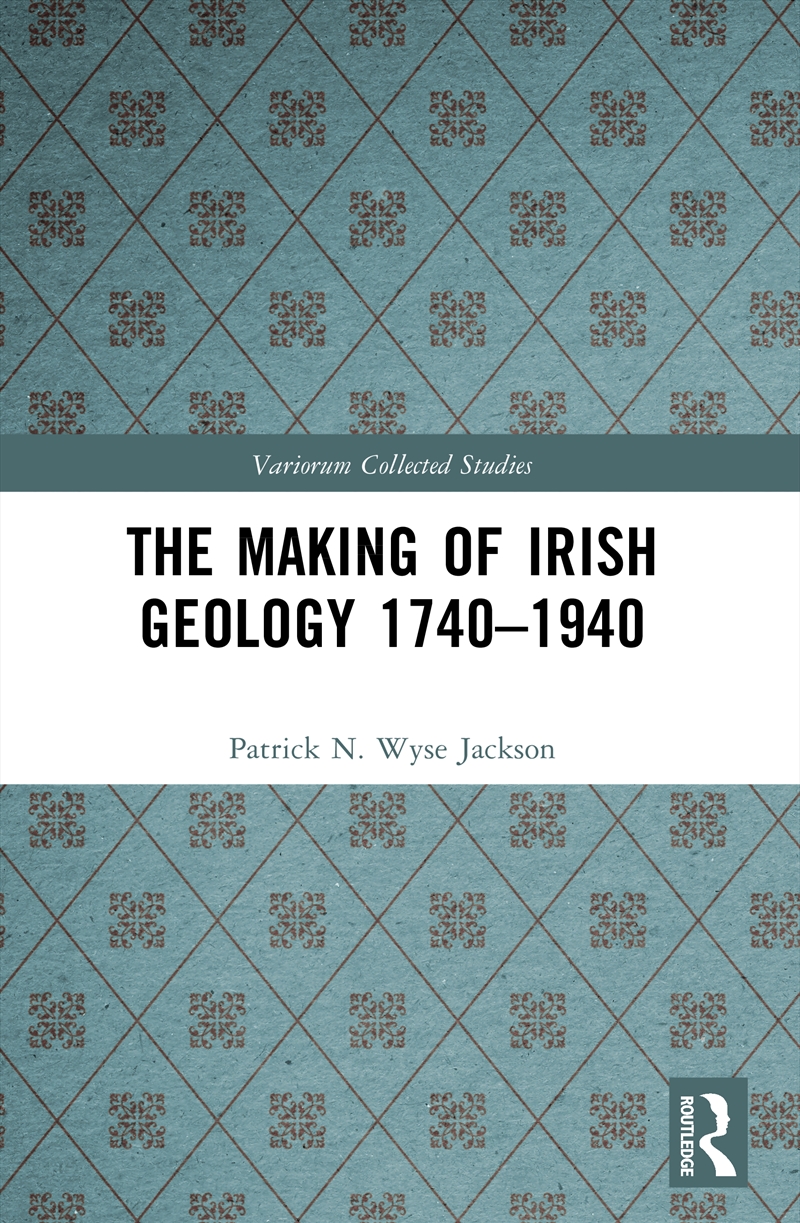 The Making of Irish Geology 1740–1940/Product Detail/Science