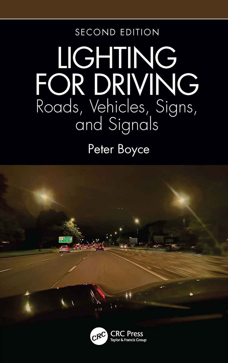 Lighting for Driving: Roads, Vehicles, Signs, and Signals, Second Edition/Product Detail/Technology & Engineering
