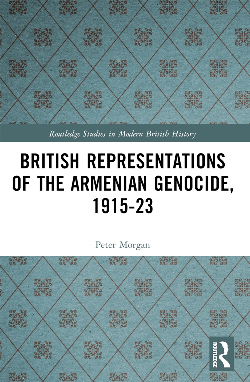 British Representations of the Armenian Genocide, 1915-23/Product Detail/History