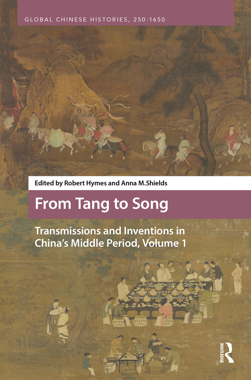 From Tang to Song: Transmissions and Inventions in China’s Middle Period, Volume 1/Product Detail/History
