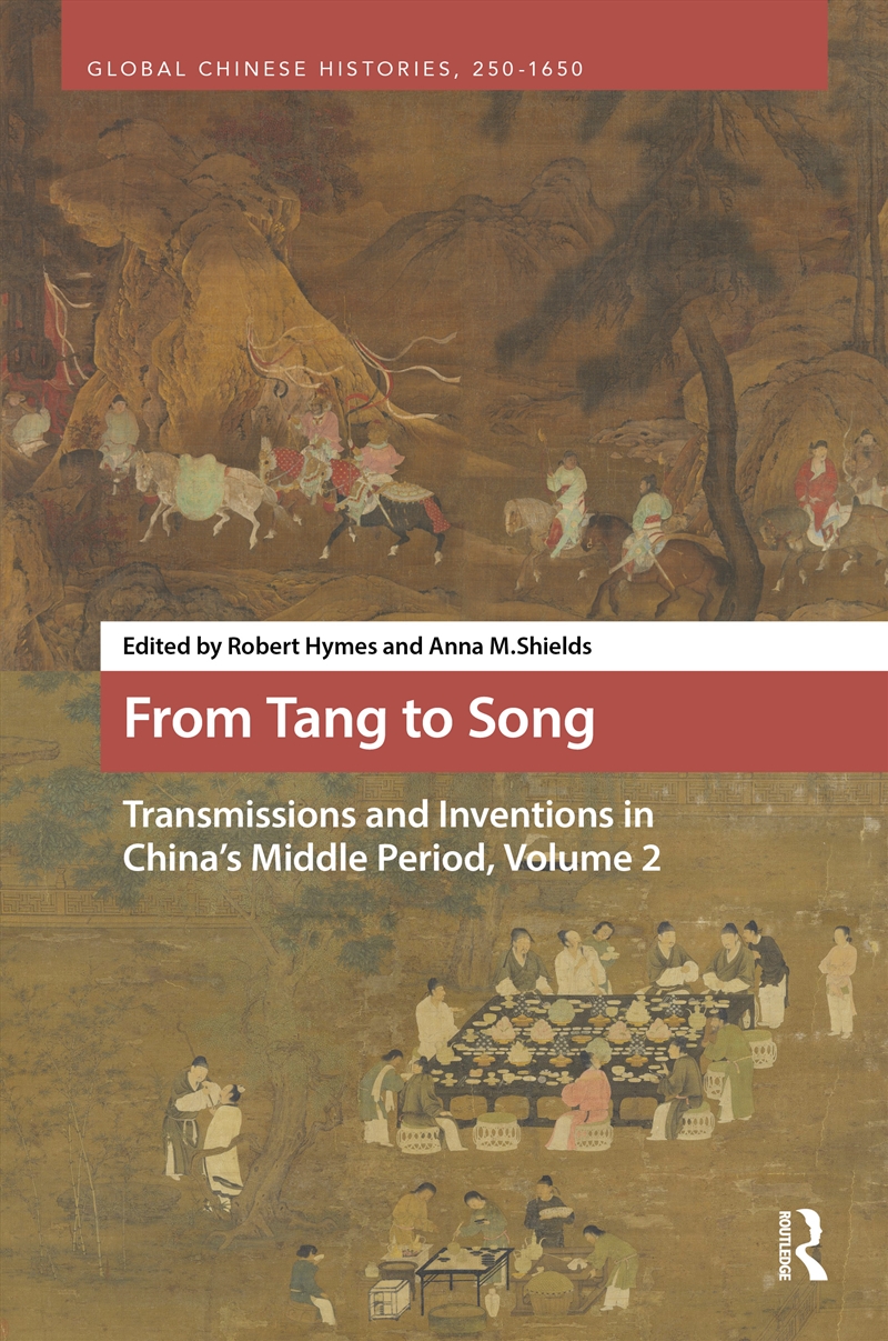 From Tang to Song: Transmissions and Inventions in China’s Middle Period, Volume 2/Product Detail/History