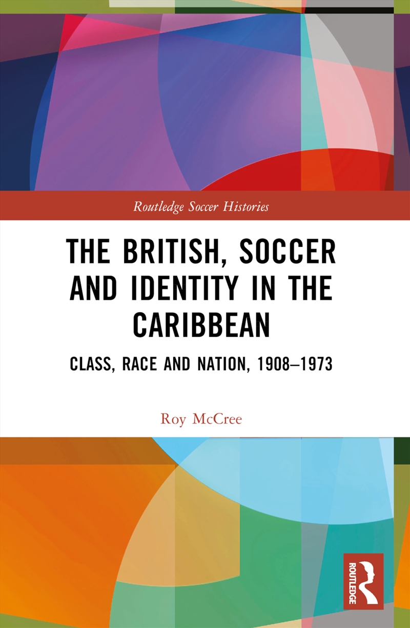 The British, Soccer and Identity in the Caribbean/Product Detail/History