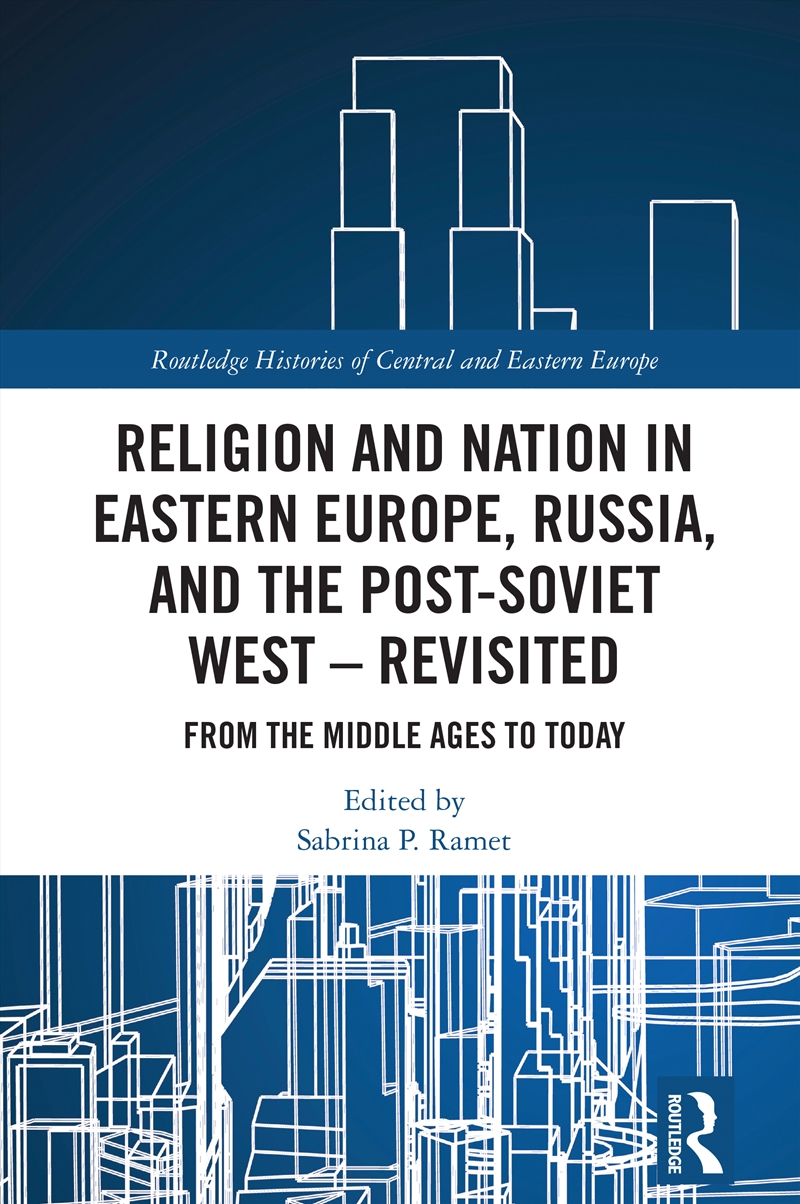 Religion and Nation in Eastern Europe, Russia, and the Post-Soviet West, Revisited/Product Detail/History