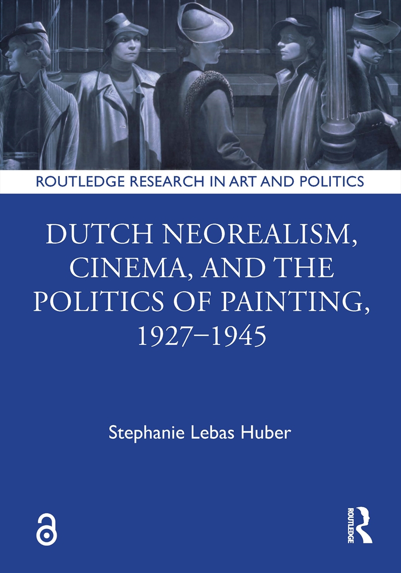 Dutch Neorealism, Cinema, and the Politics of Painting, 1927–1945/Product Detail/Art
