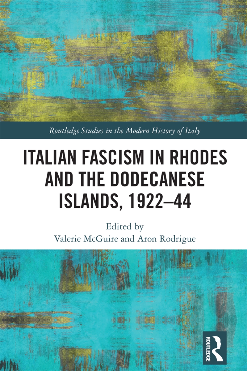 Italian Fascism in Rhodes and the Dodecanese Islands, 1922–44/Product Detail/History