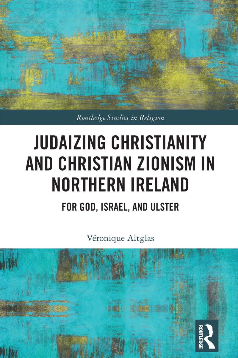 Judaizing Christianity and Christian Zionism in Northern Ireland/Product Detail/Religion & Beliefs