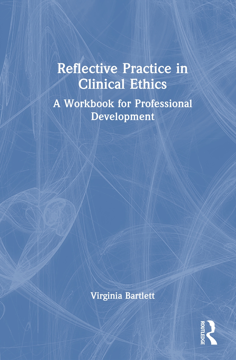 Reflective Practice in Clinical Ethics/Product Detail/Healthcare