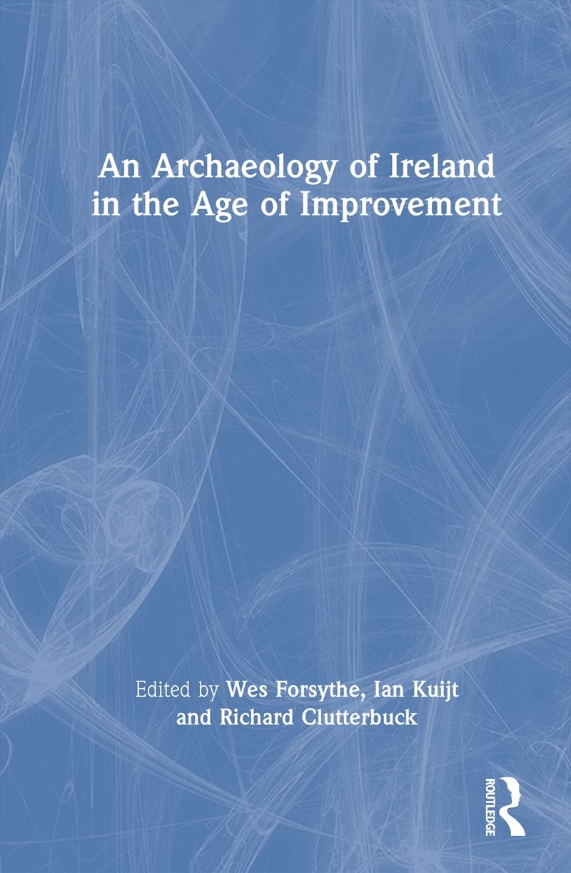 An Archaeology of Ireland in the Age of Improvement/Product Detail/History
