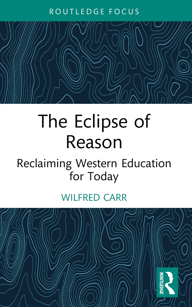 The Eclipse of Reason: Reclaiming Western Education for Today/Product Detail/Reading