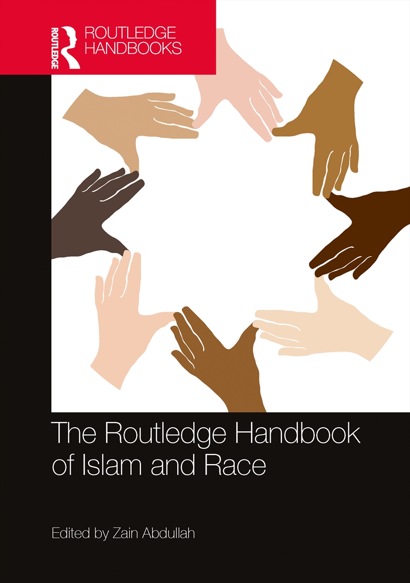 The Routledge Handbook of Islam and Race/Product Detail/Religion & Beliefs