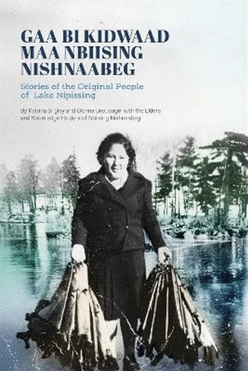 Gaa Bi Kidwaad Maa Nbiising Nishnaabeg/Product Detail/History