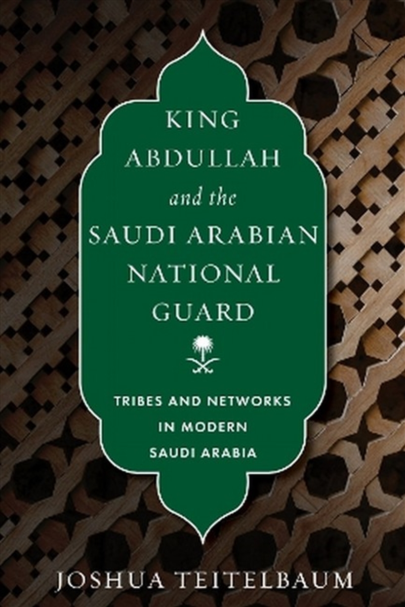 King Abdullah and the Saudi Arabian National Guard/Product Detail/History