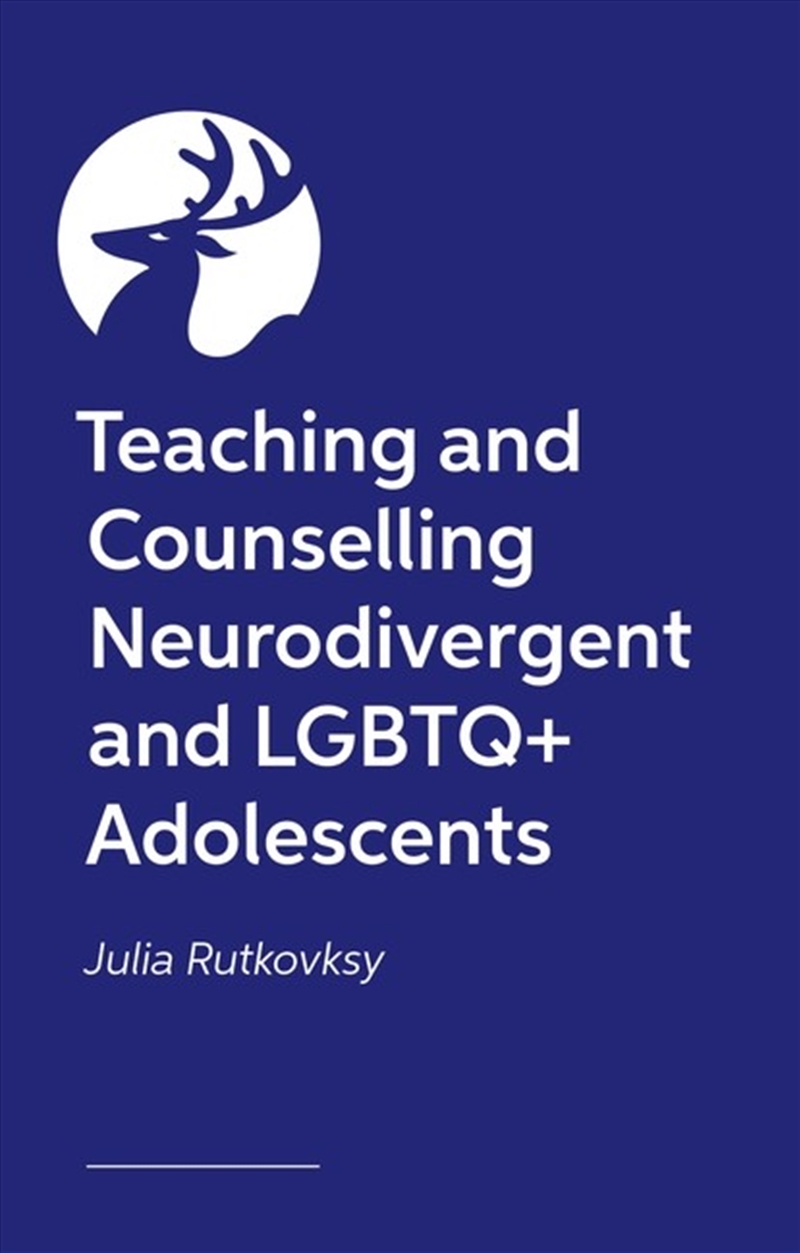 Teaching and Counselling Neurodivergent and LGBTQ+ Adolescents/Product Detail/Society & Culture