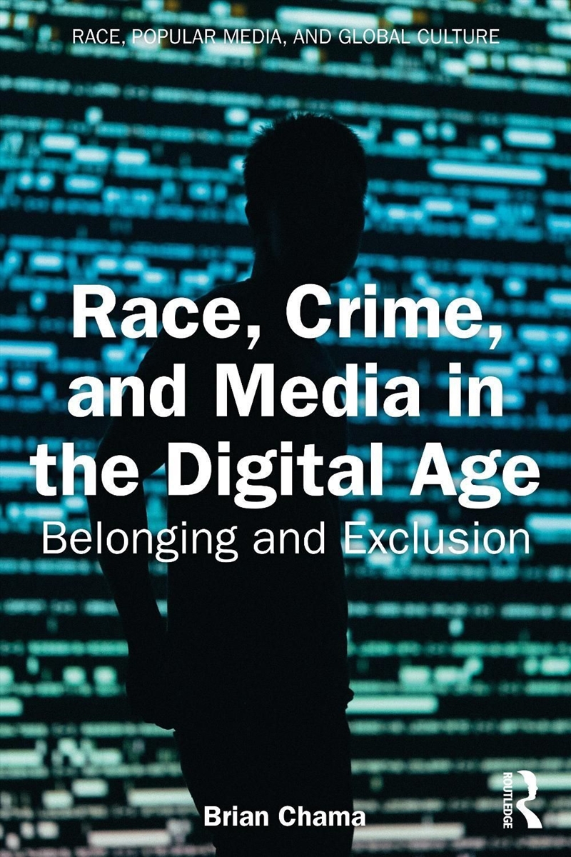 Race, Crime, and Media in the Digital Age/Product Detail/Society & Culture