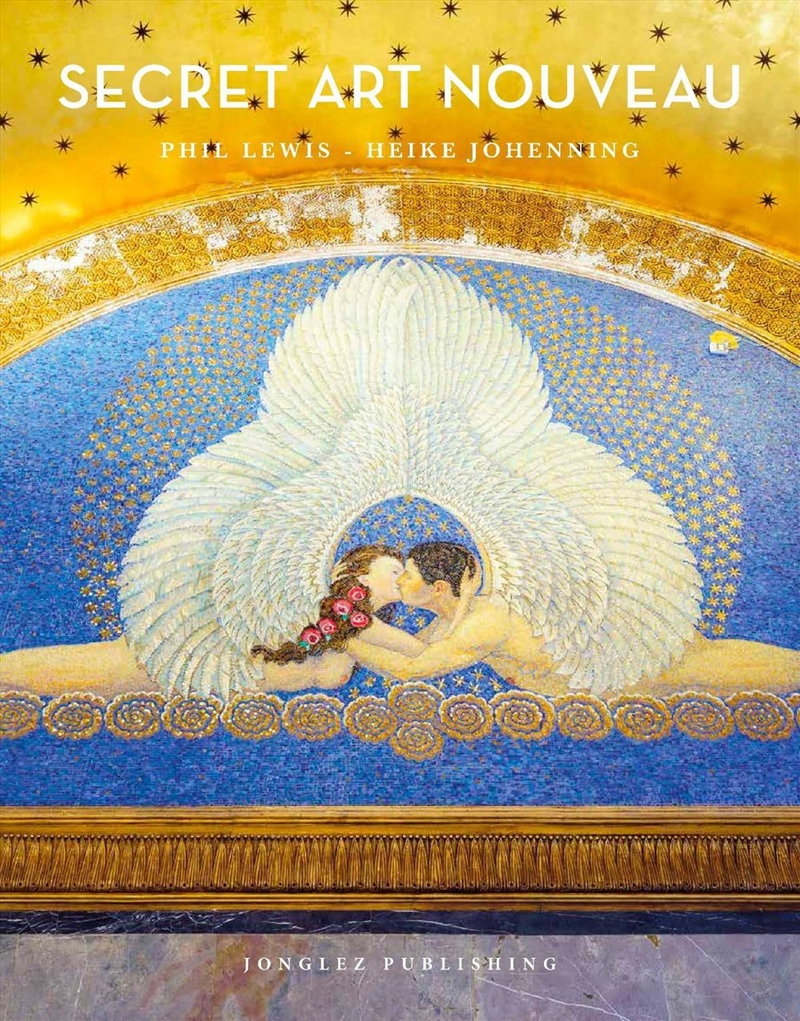 Secret Art Nouveau: Hidden Architecture and Design Gems Across Europe/Product Detail/Travel & Holidays