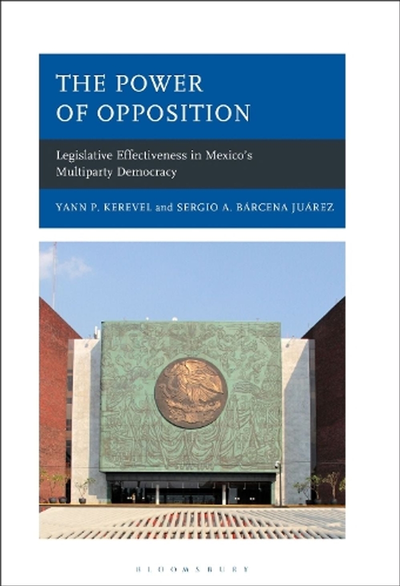 The Power Of Opposition: Legislative Effectiveness In Mexico's Multiparty Democracy/Product Detail/Politics & Government