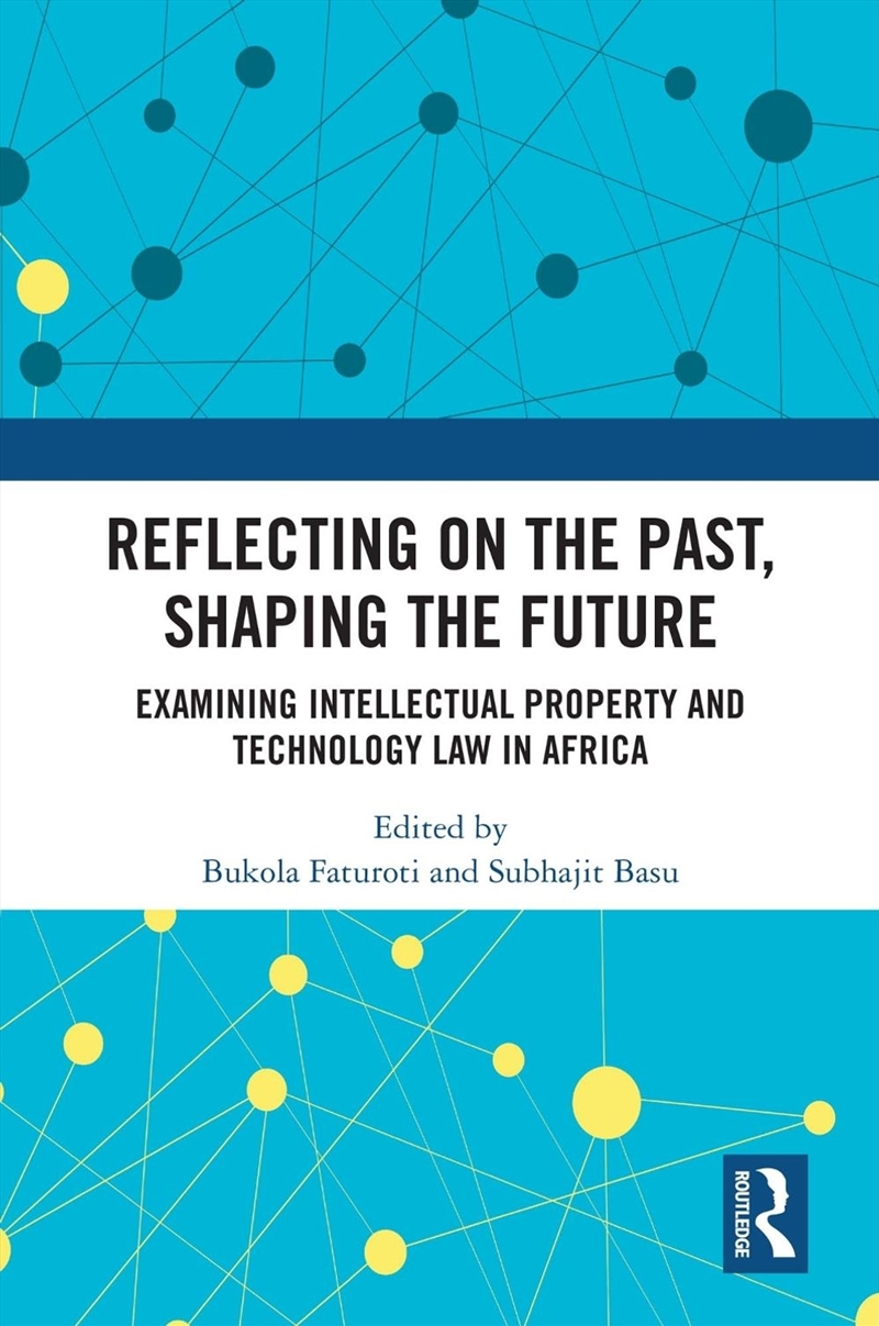 Reflecting on the Past, Shaping the Future: Examining Intellectual Property and Technology Law in Af/Product Detail/Law