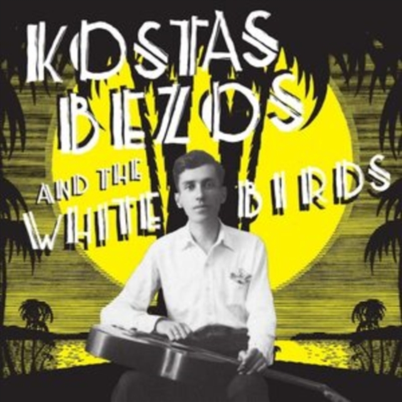 Kostas Bezos & The White Birds/Product Detail/Rock/Pop