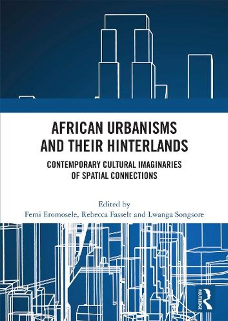 African Urbanisms and Their Hinterlands/Product Detail/Society & Culture