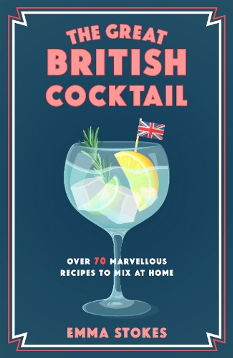 The Great British Cocktail : Over 70 Marvellous Recipes to Mix at Home/Product Detail/Recipes, Food & Drink