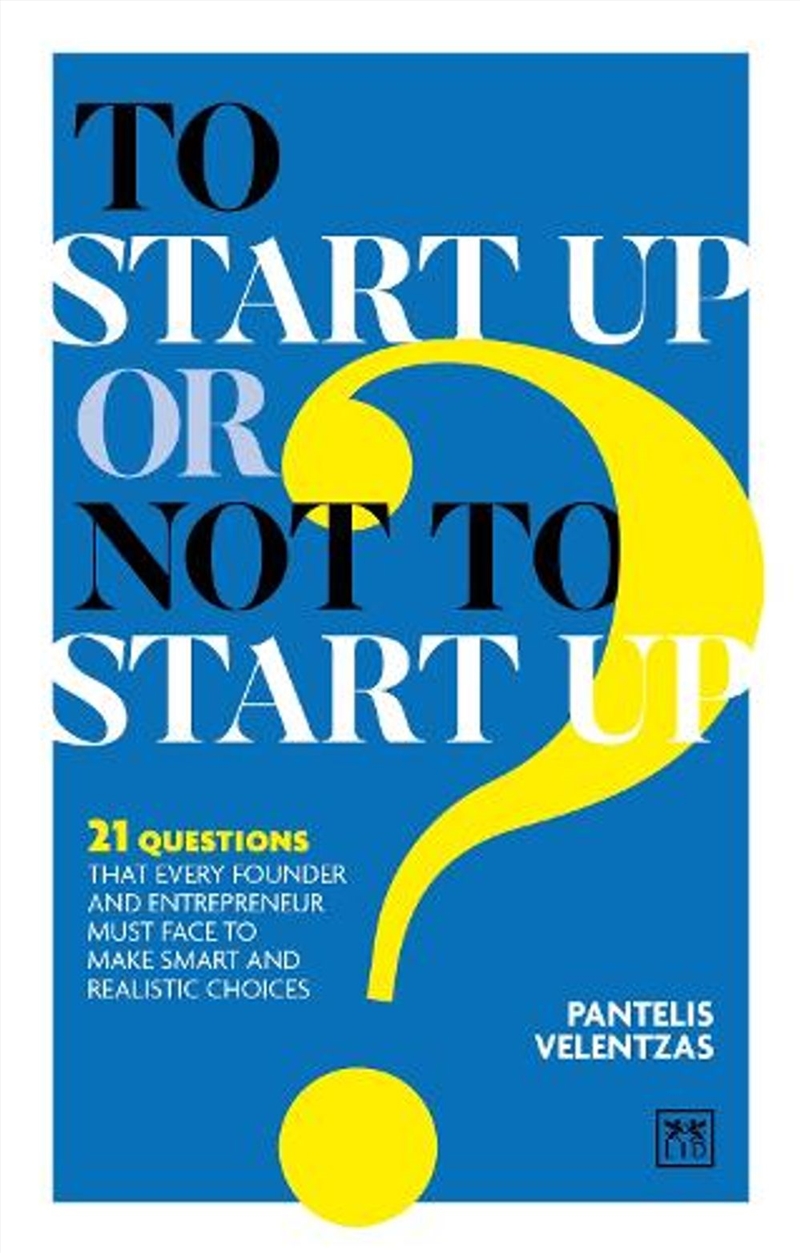 To Start Up or Not to Start Up? : 18 questions that every founder and entrepreneur must face to make/Product Detail/Business Leadership & Management