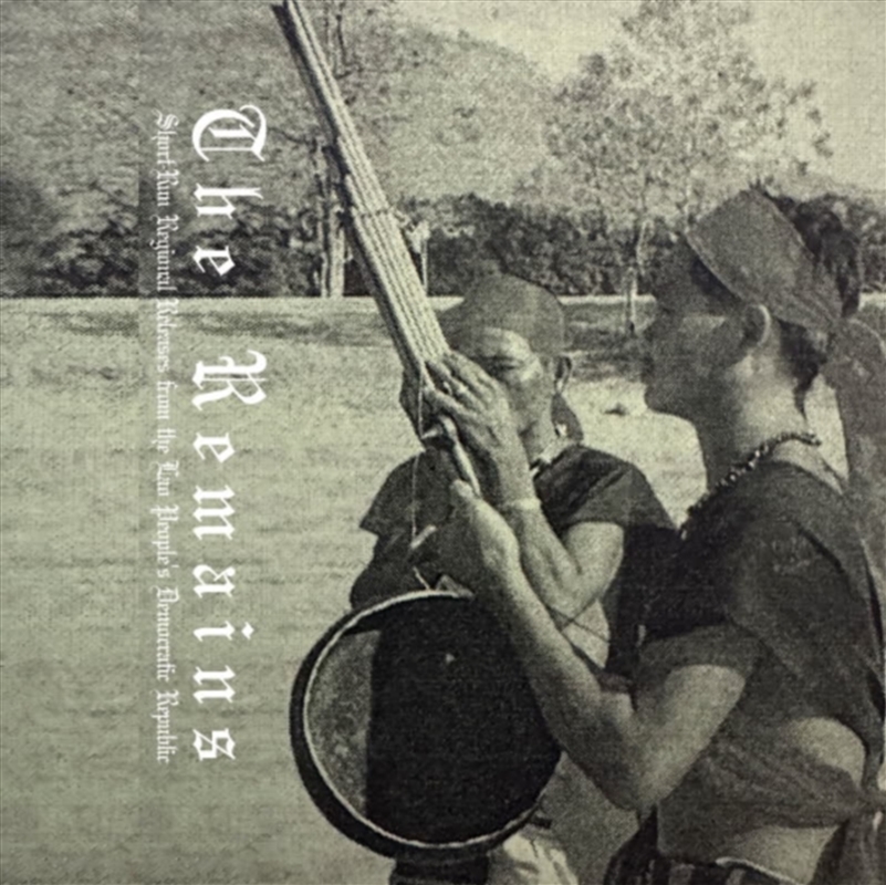 The Remains: Short-Run Regional Releases From The Lao Peoples Democratic Republic/Product Detail/World