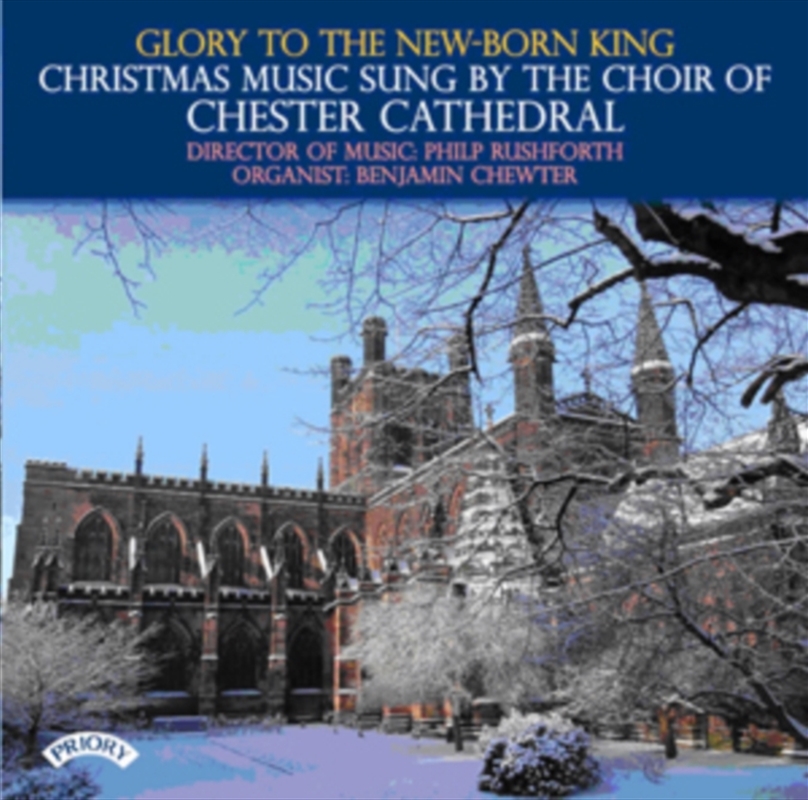 Glory To The New - Born King - Christmas Music Sung By The Choir Of Chester Cathedral/Product Detail/Classical