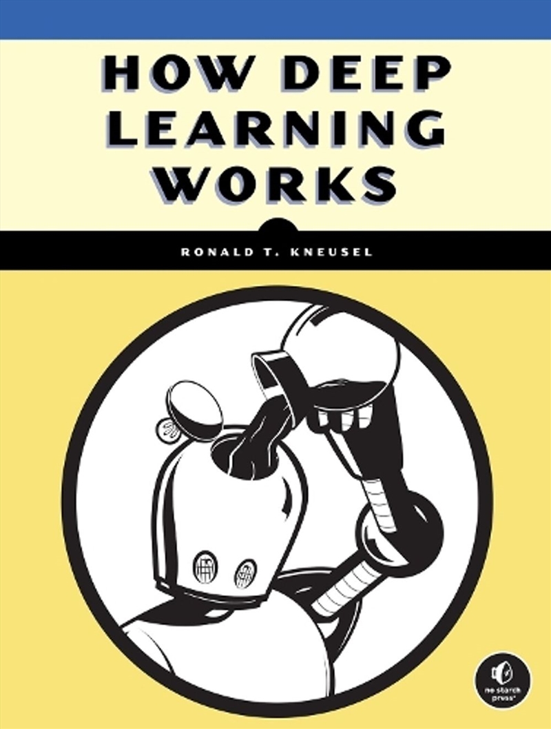 How Deep Learning Works : An Experiment-First Guide for Programmers/Product Detail/Technology & Engineering