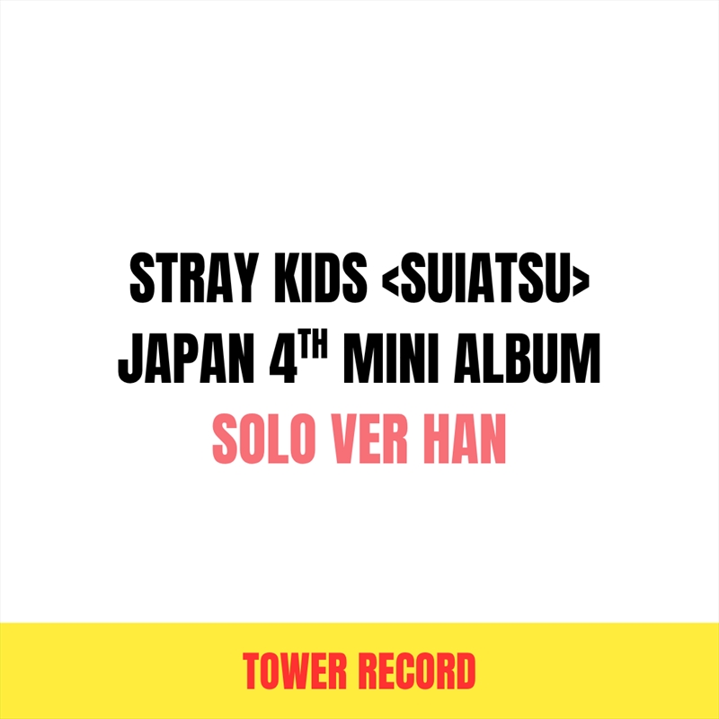 Stray Kids - Suiatsu Japan 4th Mini Album Tower Records Gift Solo Ver Han Ver/Product Detail/World