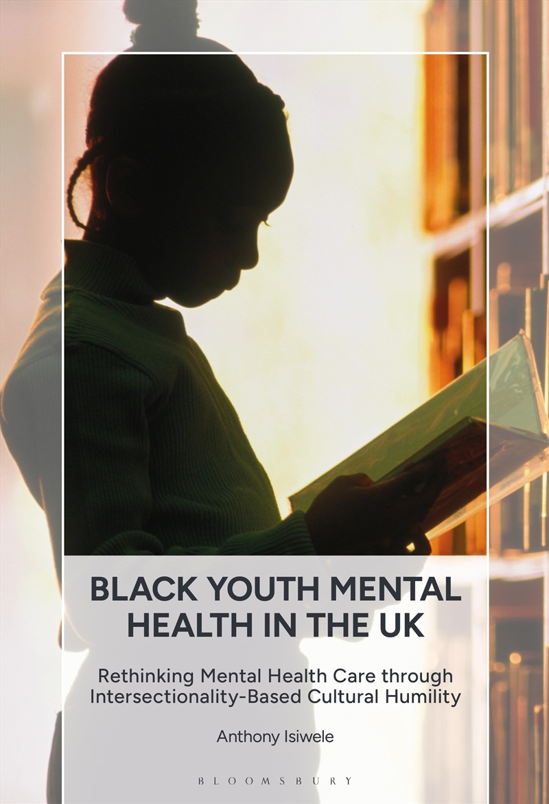 Black Youth Mental Health in the UK: Rethinking Mental Health Care through Intersectionality-Based C/Product Detail/Healthcare