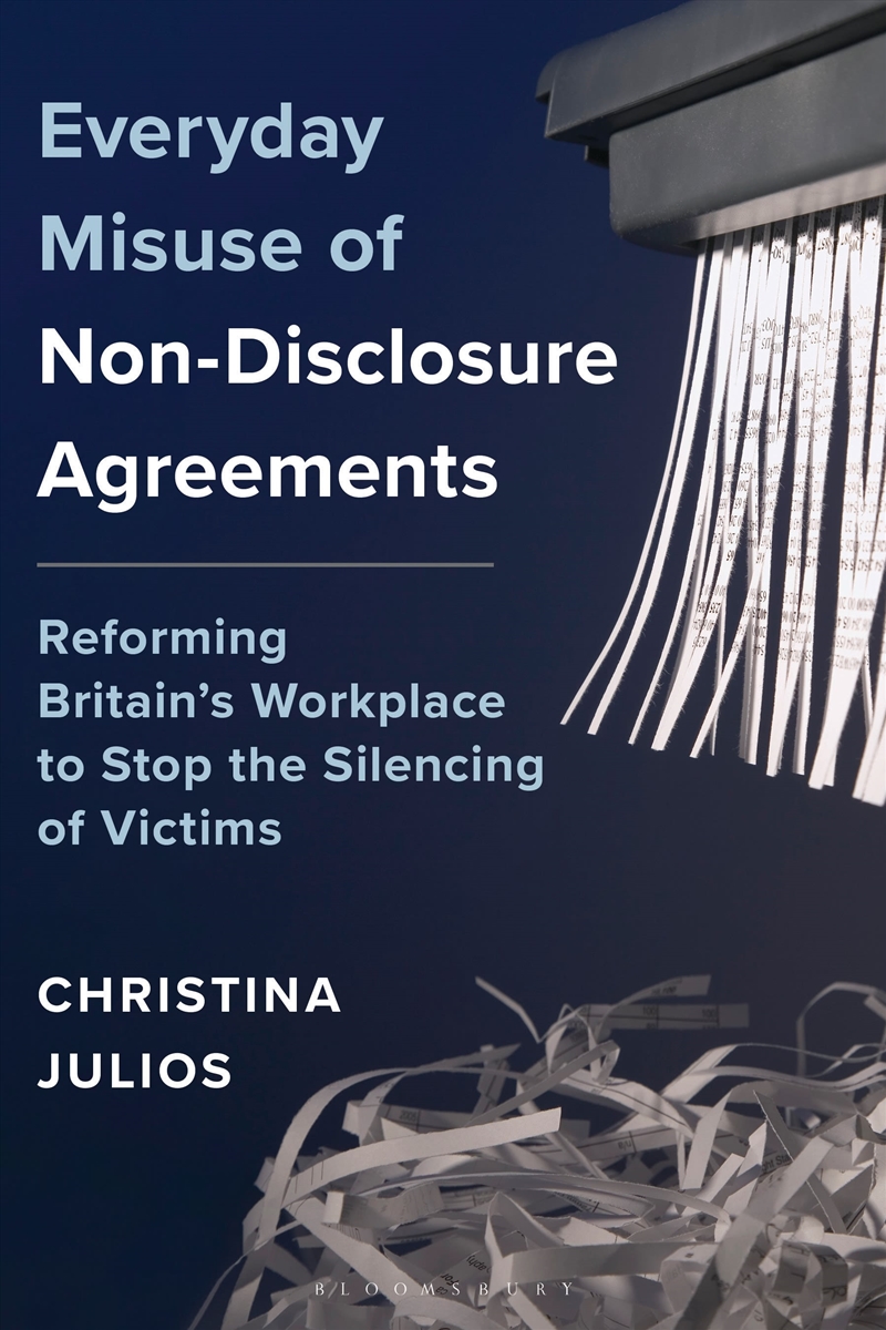 Everyday Misuse of Non-Disclosure Agreements: Reforming Britain's Workplace to Stop the Silencing of/Product Detail/Law