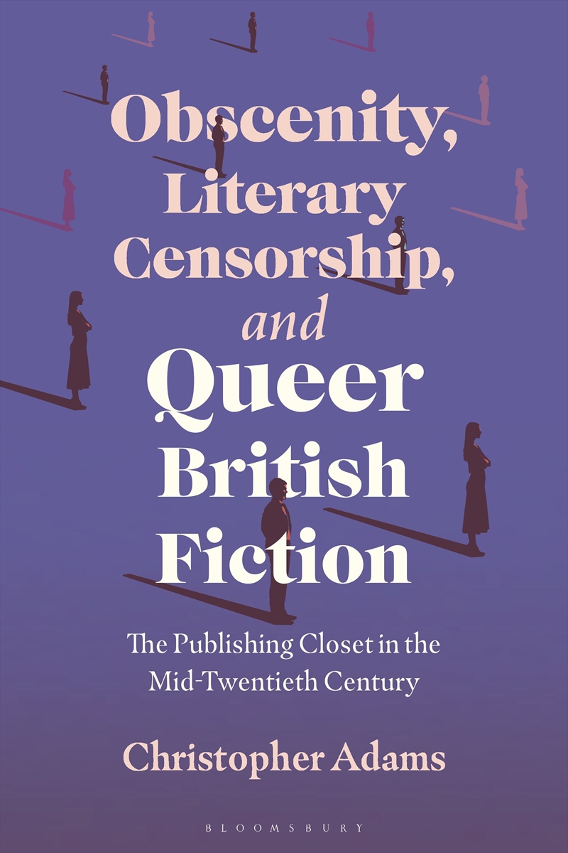 Obscenity, Literary Censorship and Queer British Fiction: The Publishing Closet in the Mid-Twentieth/Product Detail/Literature & Poetry