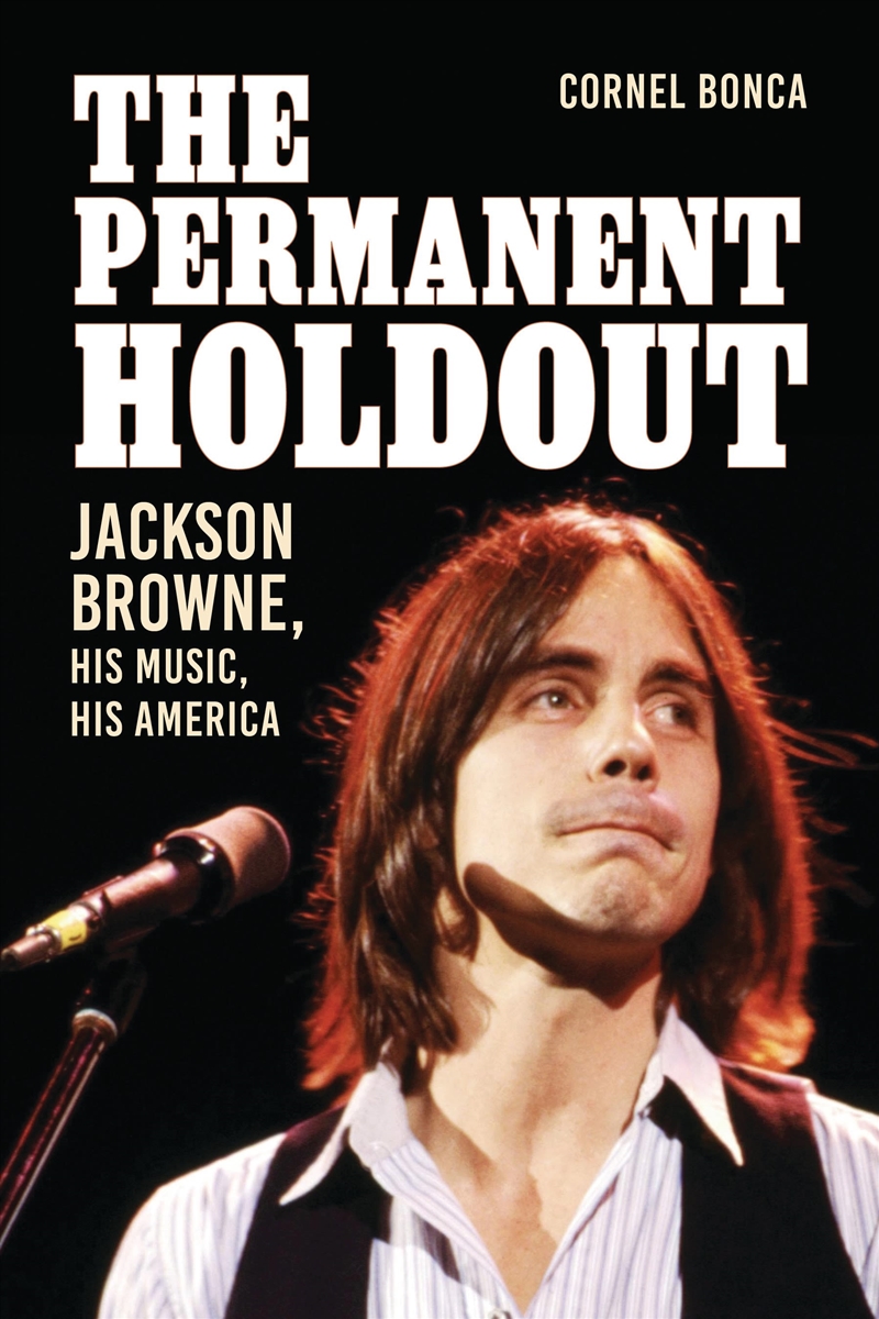 The Permanent Holdout: Jackson Browne, His Music, His America/Product Detail/Arts & Entertainment Biographies