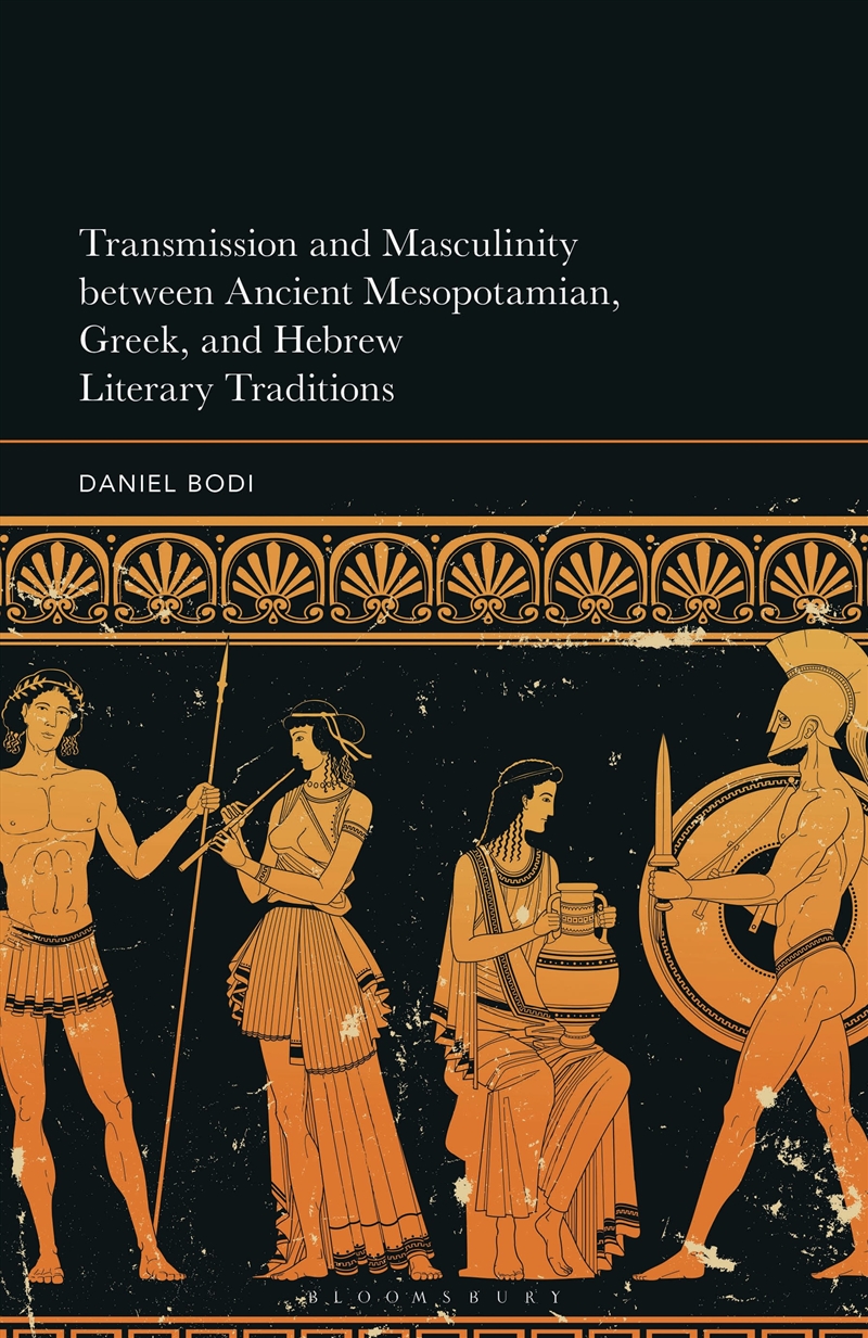 Transmission and Masculinity between Ancient Mesopotamian, Greek, and Hebrew Literary Traditions/Product Detail/Literature & Poetry