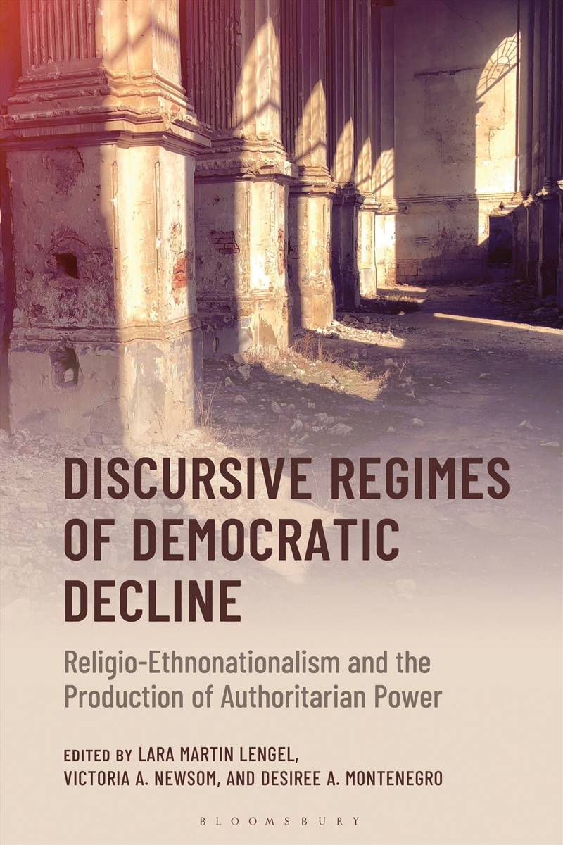 Discursive Regimes of Democratic Decline: Religio-Ethnonationalism and the Production of Authoritari/Product Detail/Teaching