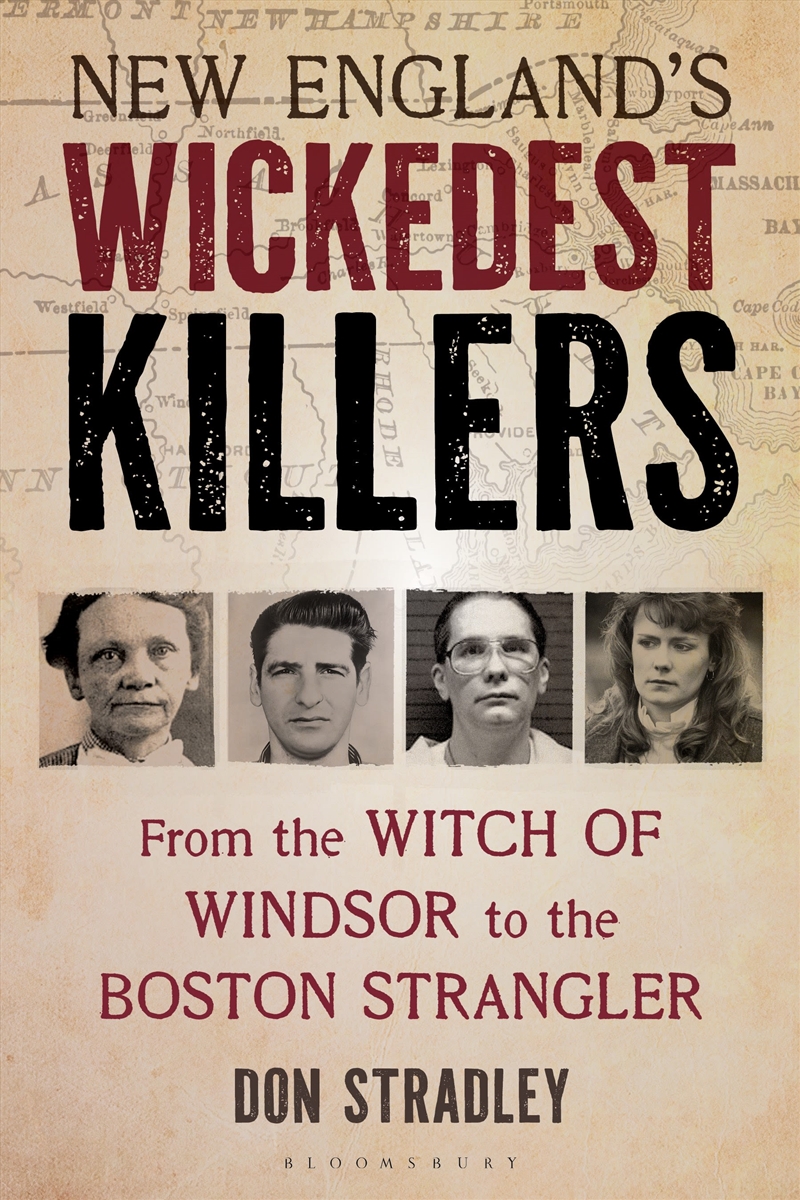 New England's Wickedest Killers: From the Witch of Windsor to the Boston Strangler/Product Detail/True Crime