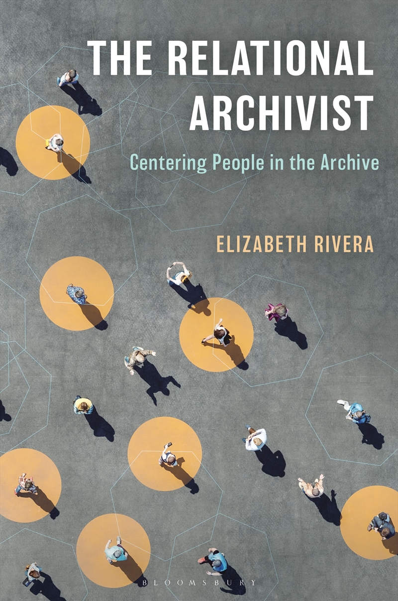 The Relational Archivist: Centering People in the Archive/Product Detail/Reference & Encylopaedias