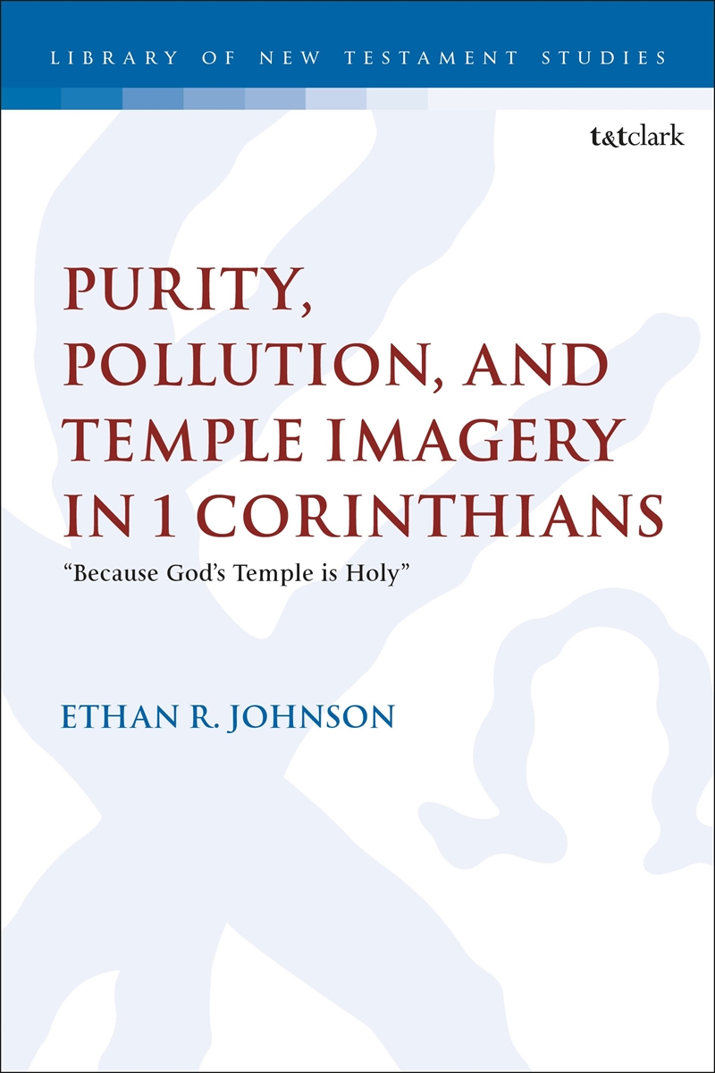 Purity, Pollution, and Temple Imagery in 1 Corinthians: Because God's Temple is Holy/Product Detail/Religion & Beliefs