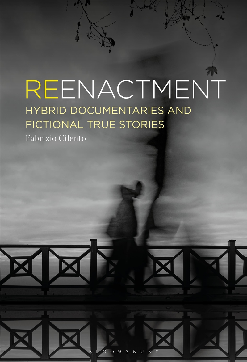 Reenactment: Hybrid Documentaries and Fictional True Stories/Product Detail/Media